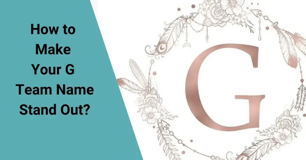 How to Make Your G Team Name Stand Out