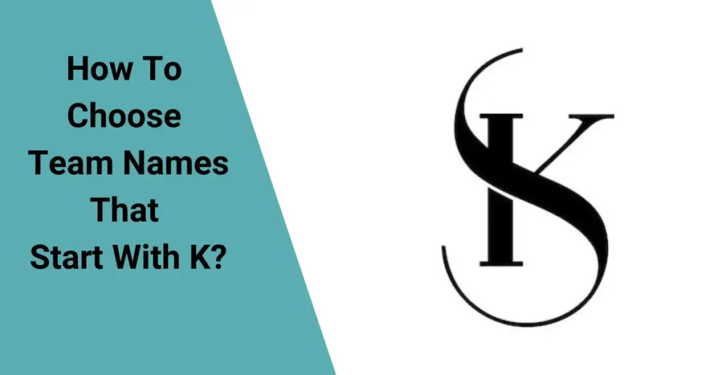 How To Choose Team Names That Start With K