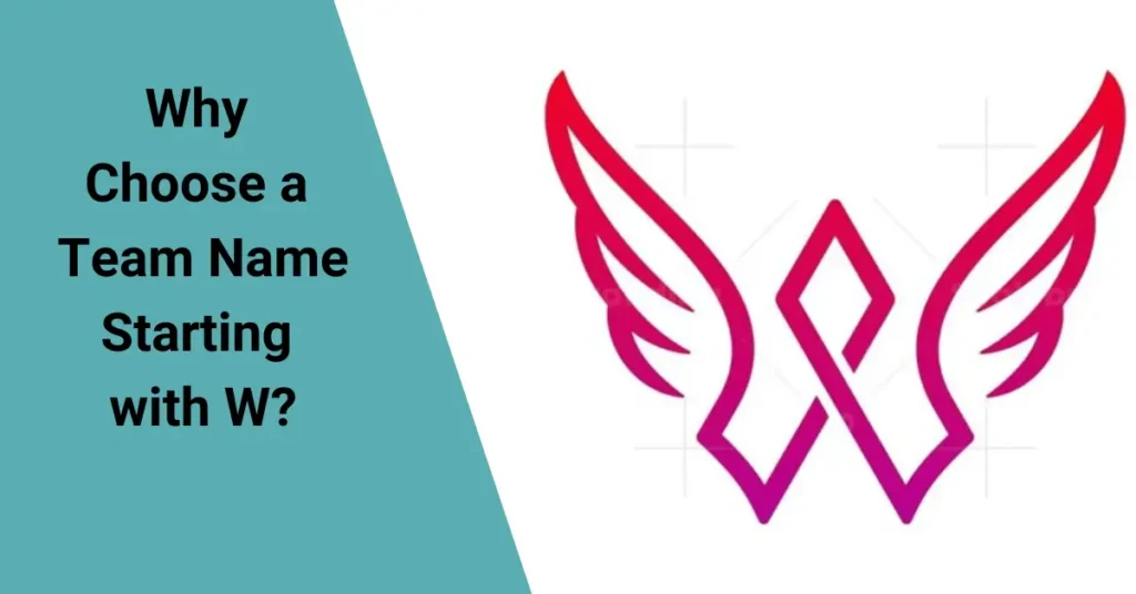 Why Choose a Team Name Starting with W
